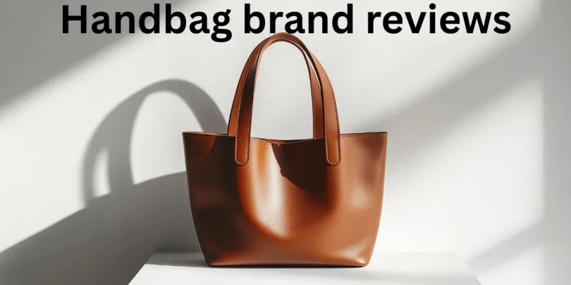 Handbag brand reviews