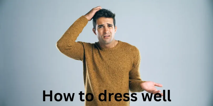 How to dress well