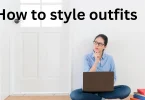 How to style outfits