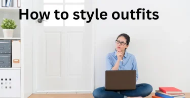 How to style outfits