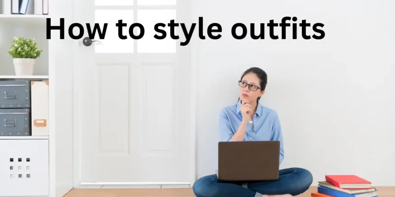 How to style outfits