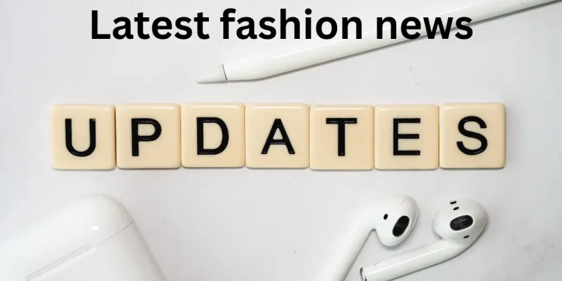 Latest fashion news