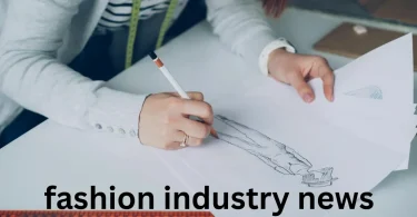 fashion industry news