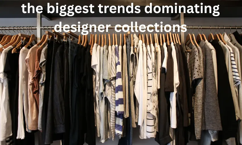 the biggest trends dominating designer collections