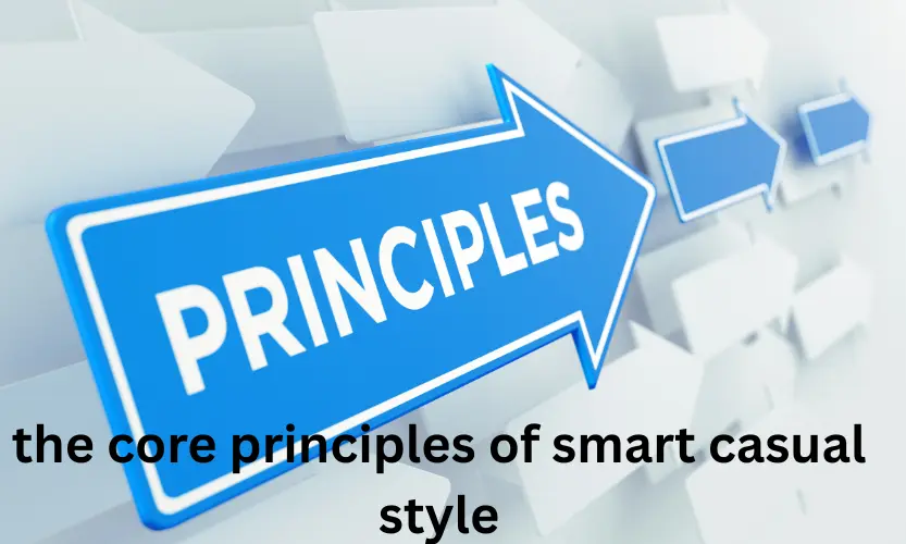 the core principles of smart casual style