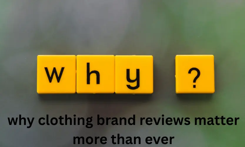 why clothing brand reviews matter more than ever