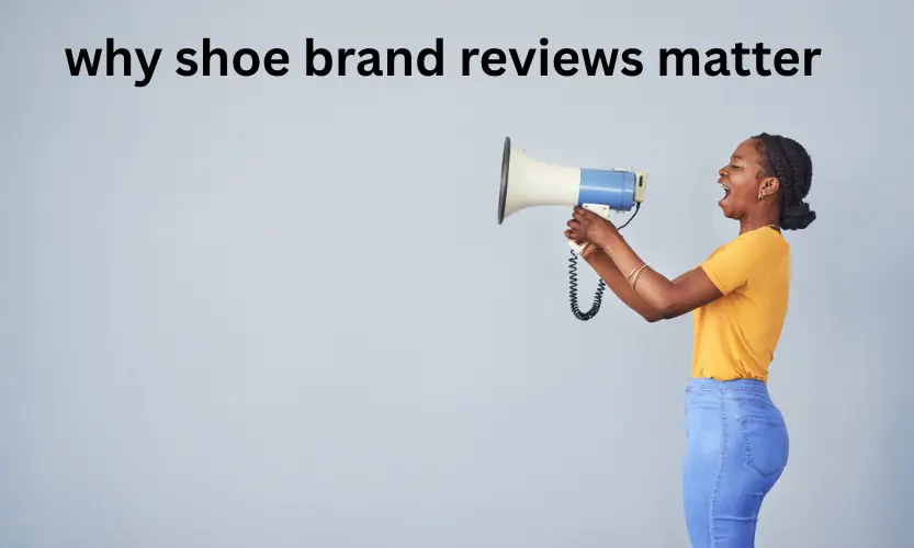 why shoe brand reviews matter