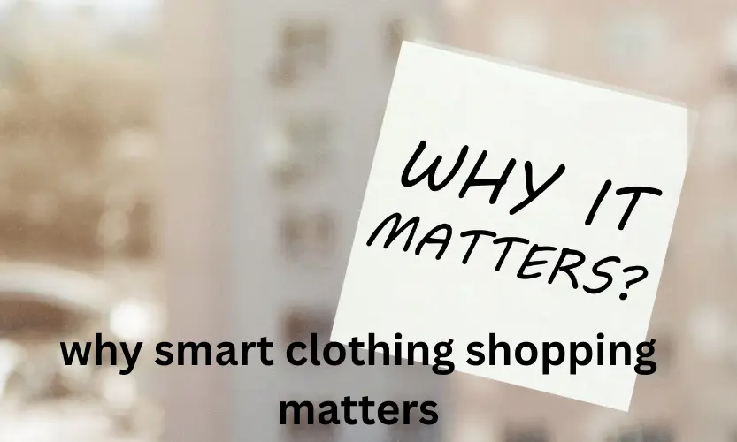 why smart clothing shopping matters
